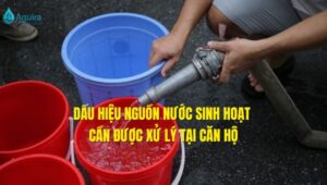 dấu hiệu nguồn nước sinh hoạt cần được xử lý