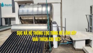 sục xả hệ thống lọc tổng